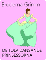 De tolv dansande prinsessorna av Bröderna Grimm